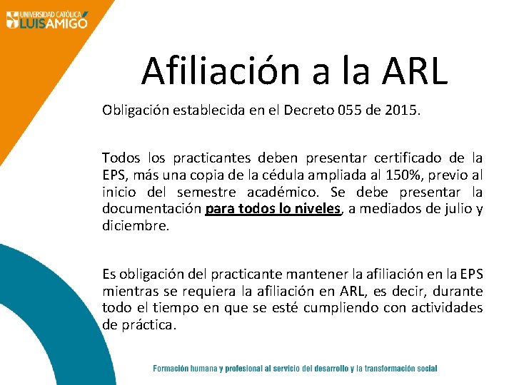 Afiliación a la ARL Obligación establecida en el Decreto 055 de 2015. Todos los