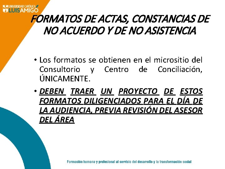FORMATOS DE ACTAS, CONSTANCIAS DE NO ACUERDO Y DE NO ASISTENCIA • Los formatos