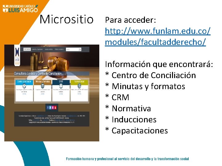 Micrositio Para acceder: http: //www. funlam. edu. co/ modules/facultadderecho/ Información que encontrará: * Centro