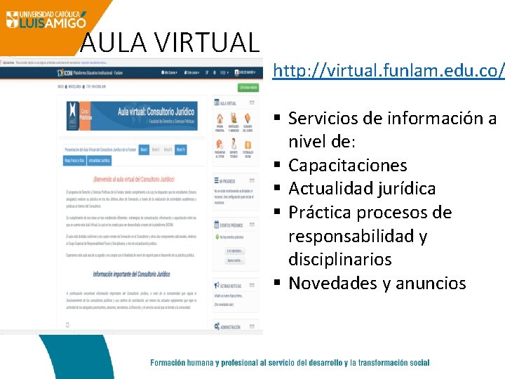 AULA VIRTUAL http: //virtual. funlam. edu. co/ § Servicios de información a nivel de: