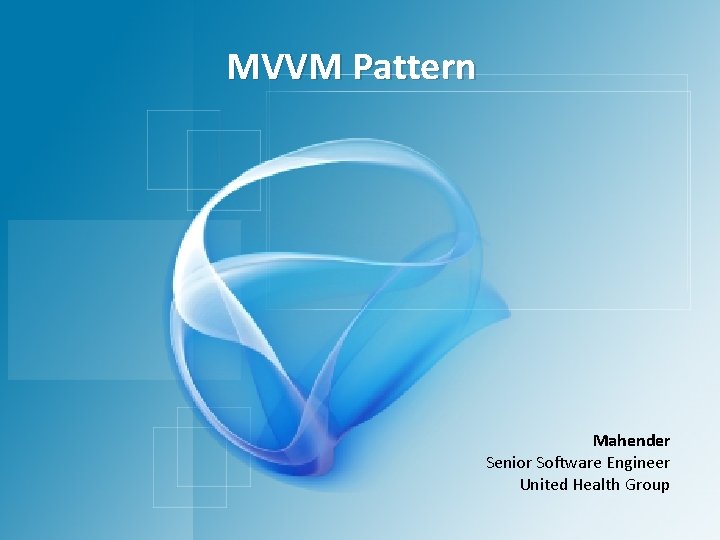MVVM Pattern Mahender Senior Software Engineer United Health Group 
