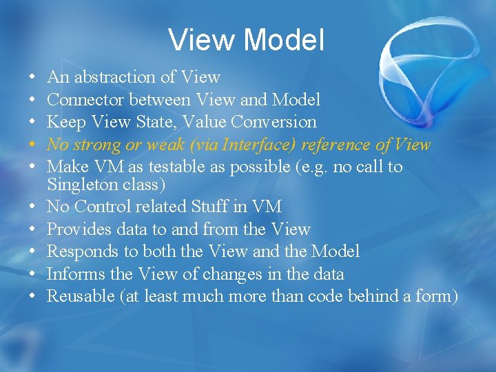 View Model • • • An abstraction of View Connector between View and Model