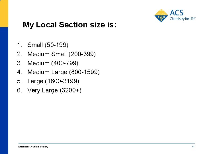 My Local Section size is: 1. 2. 3. 4. 5. 6. Small (50 -199)