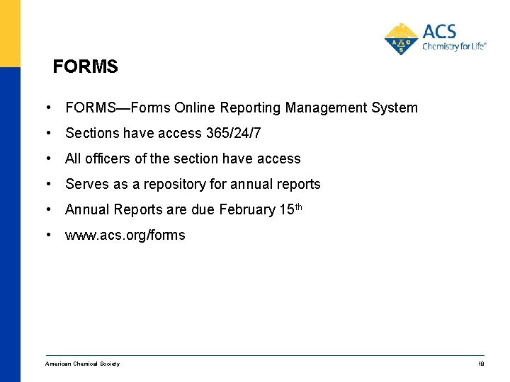 FORMS • FORMS—Forms Online Reporting Management System • Sections have access 365/24/7 • All