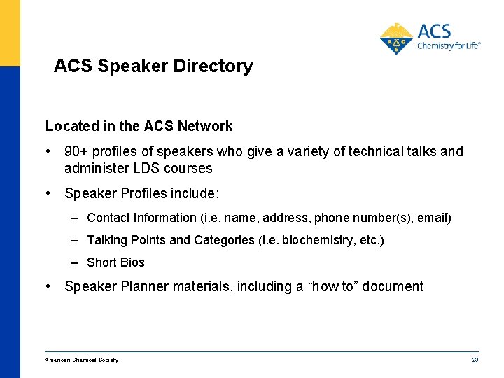 ACS Speaker Directory Located in the ACS Network • 90+ profiles of speakers who