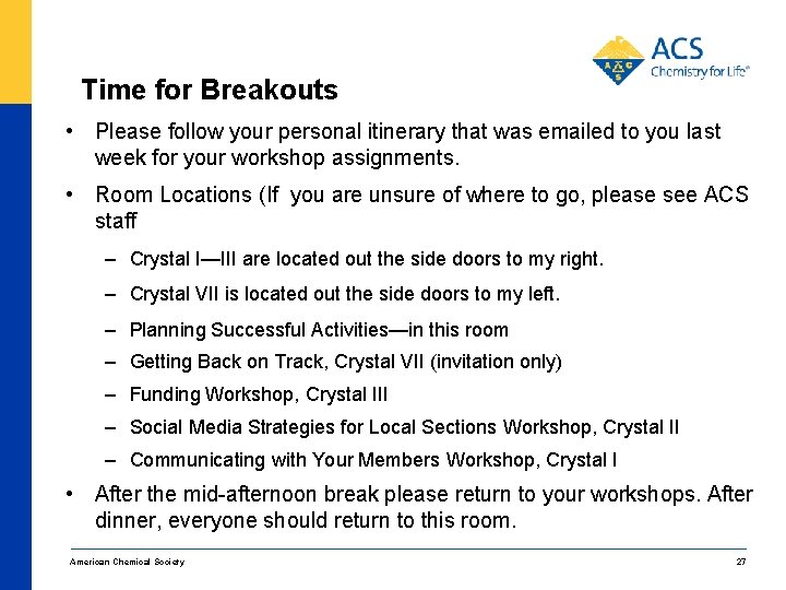 Time for Breakouts • Please follow your personal itinerary that was emailed to you
