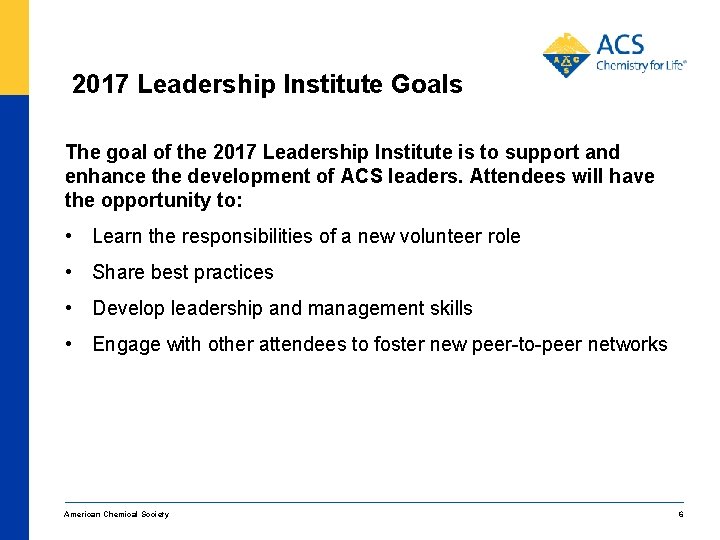 2017 Leadership Institute Goals The goal of the 2017 Leadership Institute is to support