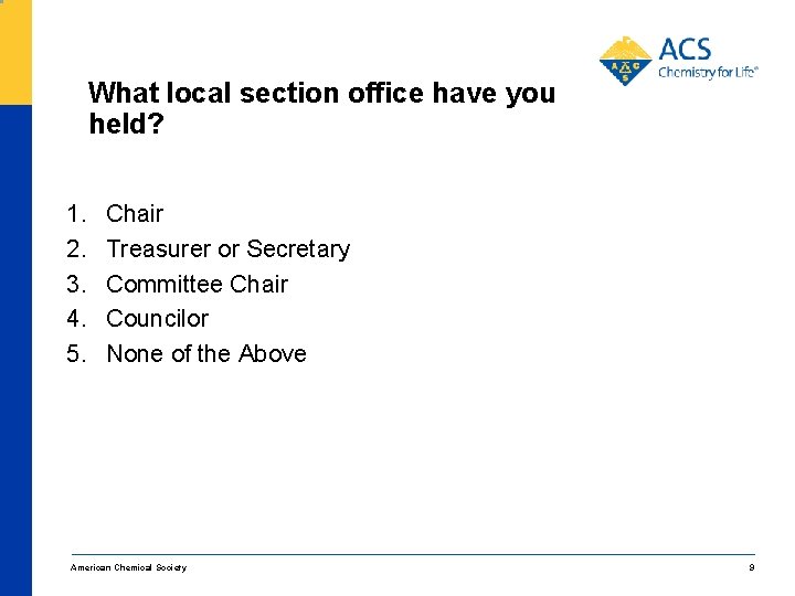 What local section office have you held? 1. 2. 3. 4. 5. Chair Treasurer