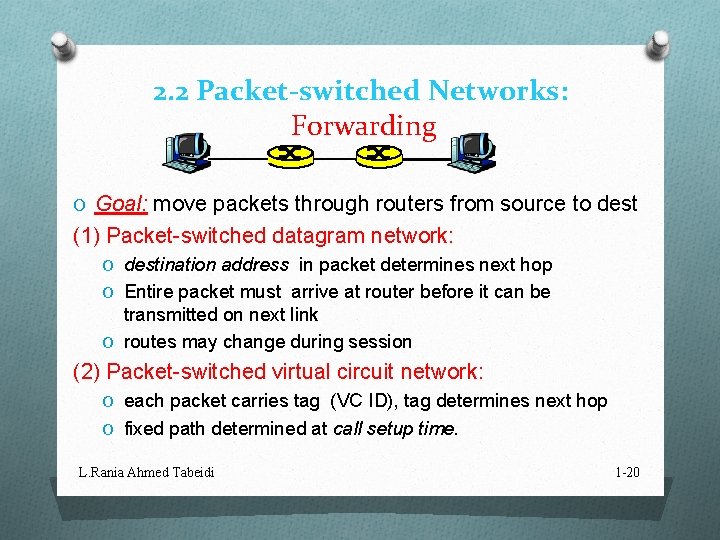 2. 2 Packet-switched Networks: Forwarding O Goal: move packets through routers from source to