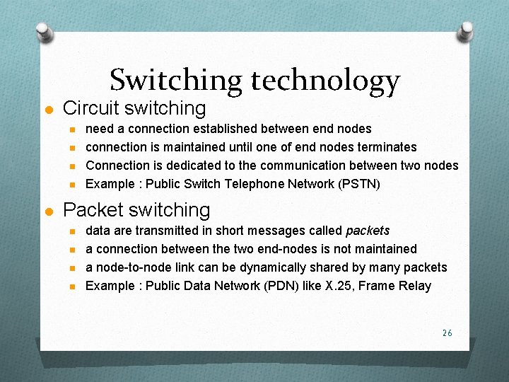 Switching technology l Circuit switching n n l need a connection established between end
