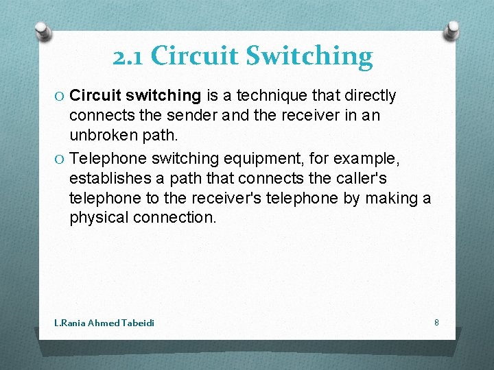 2. 1 Circuit Switching O Circuit switching is a technique that directly connects the