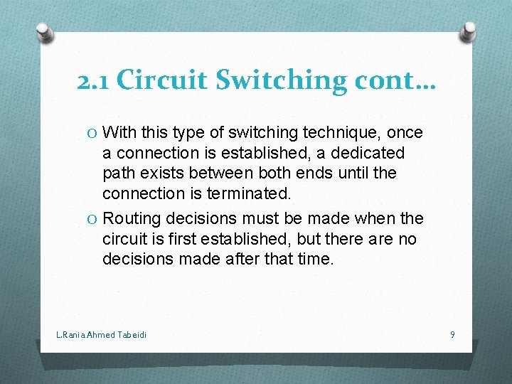 2. 1 Circuit Switching cont… O With this type of switching technique, once a