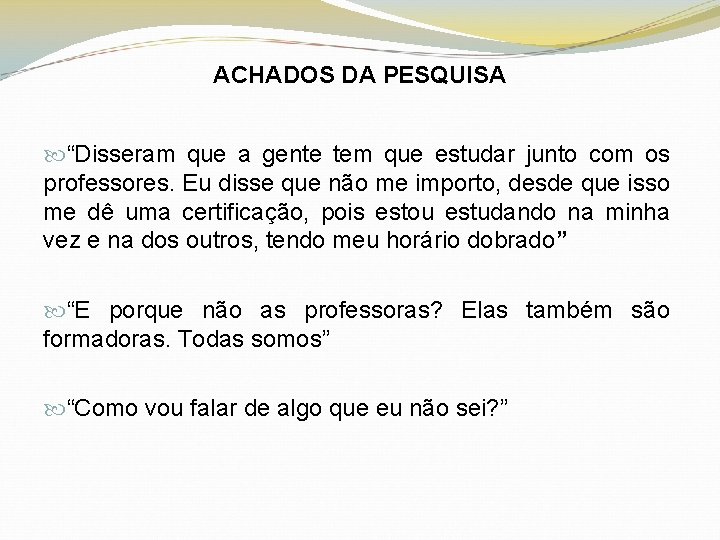 ACHADOS DA PESQUISA “Disseram que a gente tem que estudar junto com os professores.