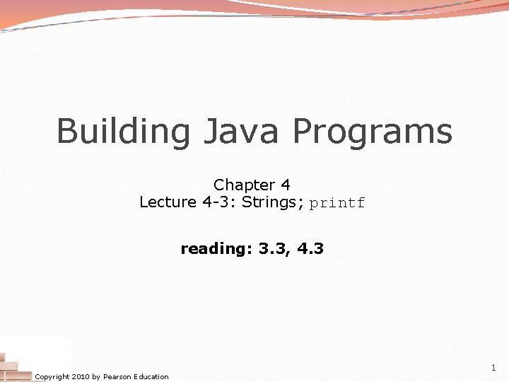 Building Java Programs Chapter 4 Lecture 4 -3: Strings; printf reading: 3. 3, 4.