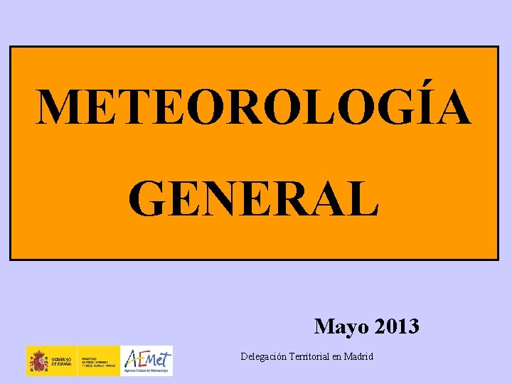 METEOROLOGÍA GENERAL Mayo 2013 Delegación Territorial en Madrid 