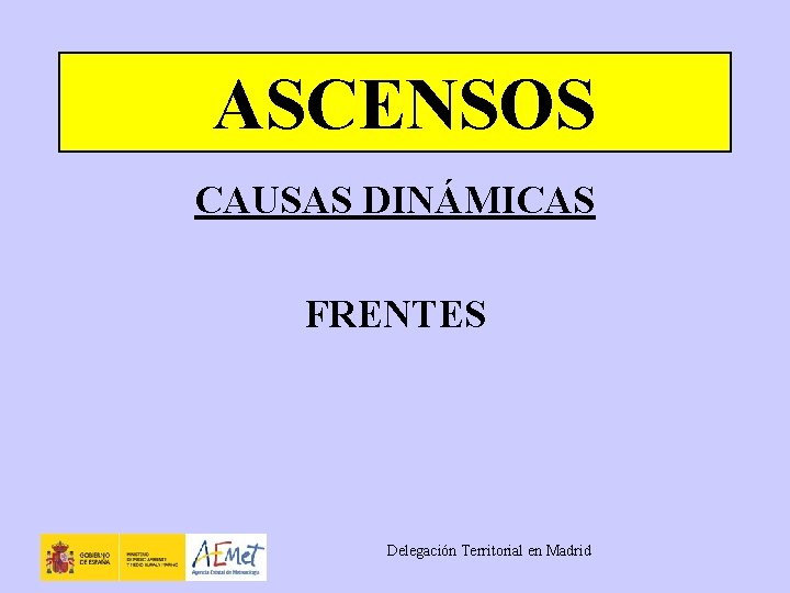 ASCENSOS CAUSAS DINÁMICAS FRENTES Delegación Territorial en Madrid 
