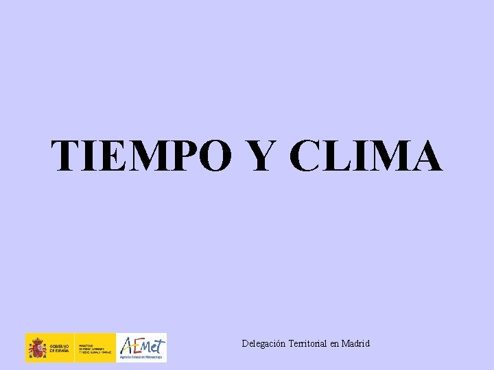 TIEMPO Y CLIMA Delegación Territorial en Madrid 