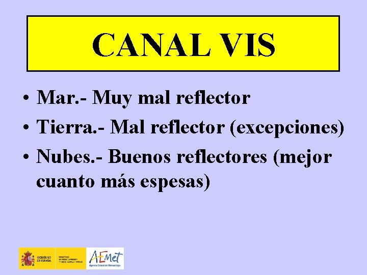 CANAL VIS • Mar. - Muy mal reflector • Tierra. - Mal reflector (excepciones)