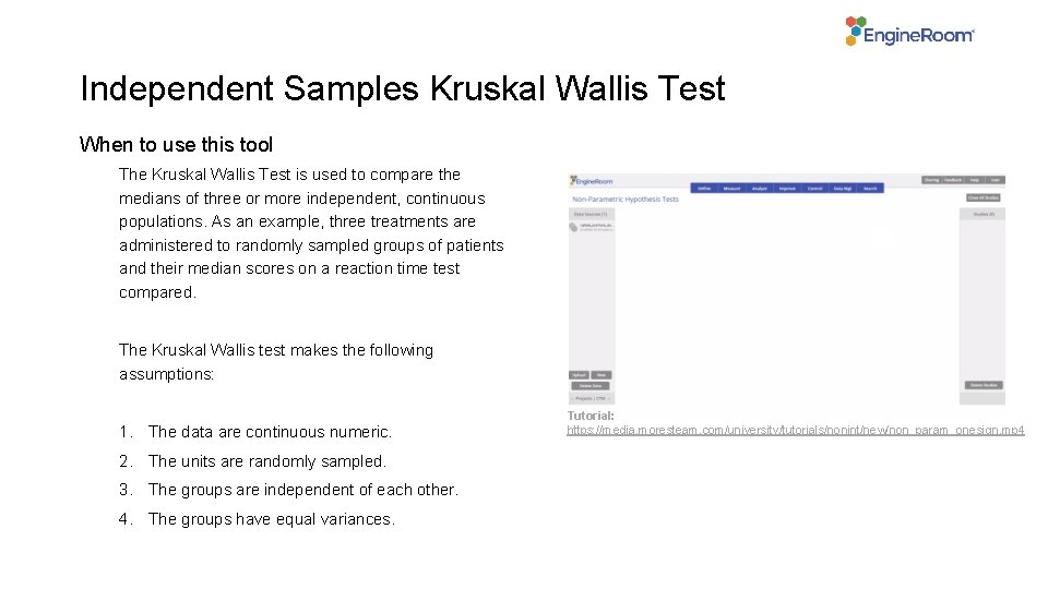 Independent Samples Kruskal Wallis Test When to use this tool The Kruskal Wallis Test