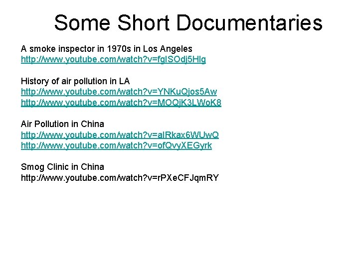 Some Short Documentaries A smoke inspector in 1970 s in Los Angeles http: //www.