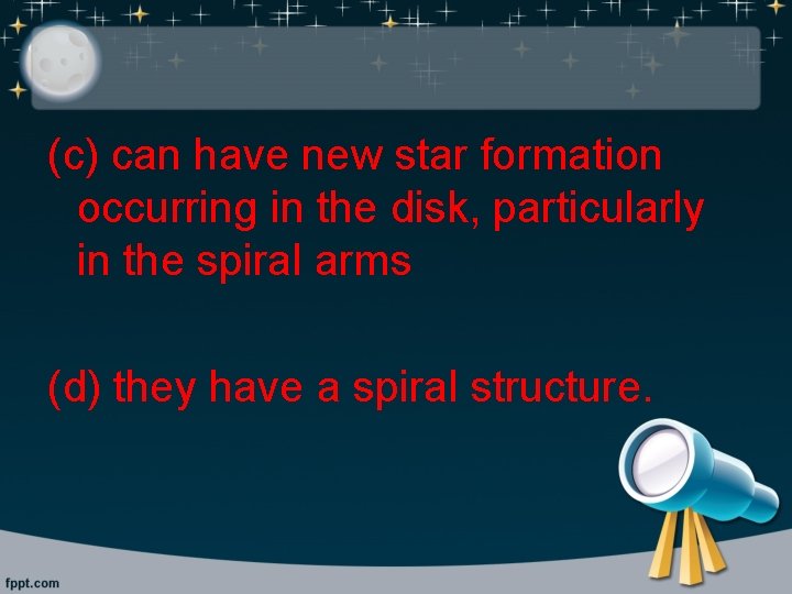 (c) can have new star formation occurring in the disk, particularly in the spiral