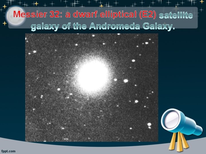 Messier 32: a dwarf elliptical (E 2) 