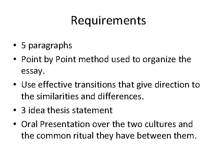 Requirements • 5 paragraphs • Point by Point method used to organize the essay.