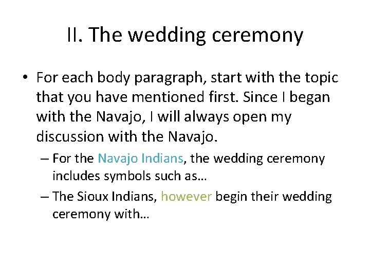 II. The wedding ceremony • For each body paragraph, start with the topic that