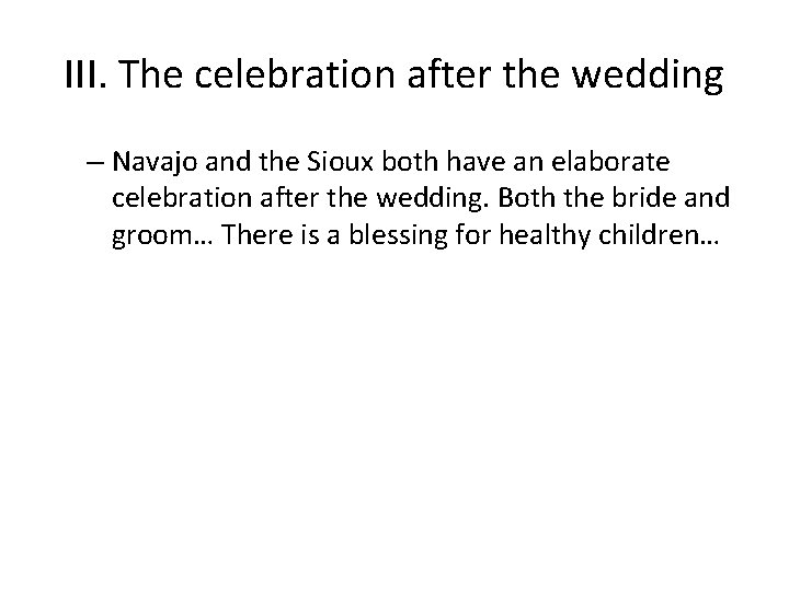 III. The celebration after the wedding – Navajo and the Sioux both have an