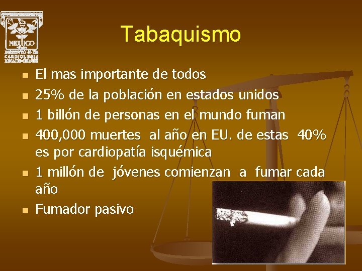 Tabaquismo n n n El mas importante de todos 25% de la población en