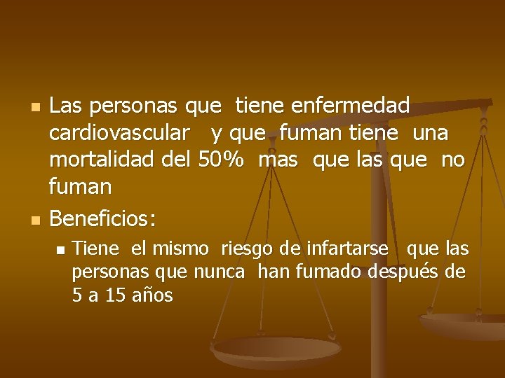 n n Las personas que tiene enfermedad cardiovascular y que fuman tiene una mortalidad