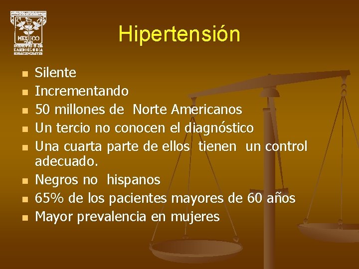 Hipertensión n n n n Silente Incrementando 50 millones de Norte Americanos Un tercio