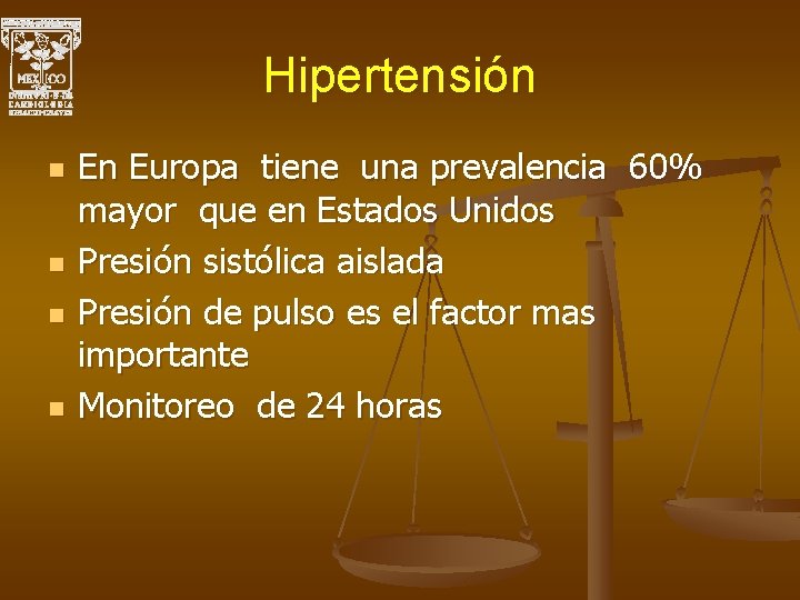 Hipertensión n n En Europa tiene una prevalencia 60% mayor que en Estados Unidos