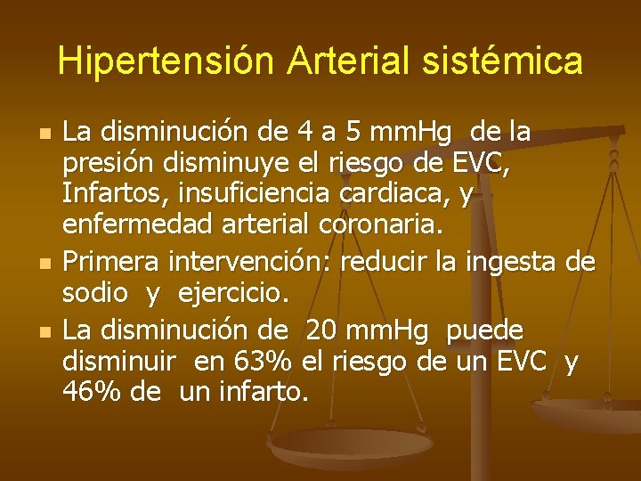 Hipertensión Arterial sistémica n n n La disminución de 4 a 5 mm. Hg