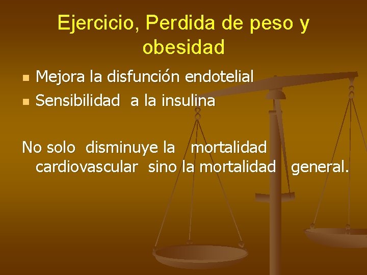 Ejercicio, Perdida de peso y obesidad n n Mejora la disfunción endotelial Sensibilidad a