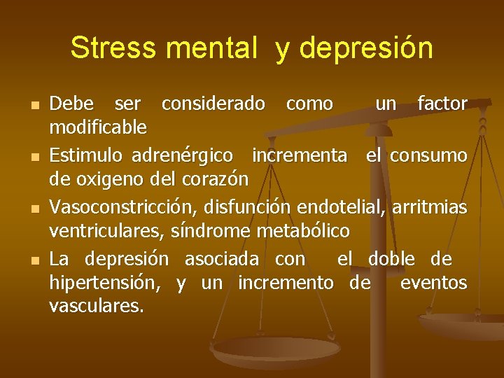 Stress mental y depresión n n Debe ser considerado como un factor modificable Estimulo