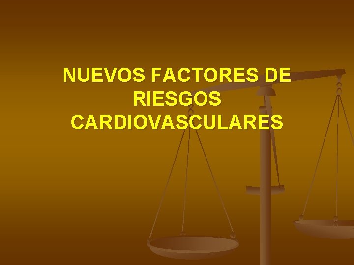 NUEVOS FACTORES DE RIESGOS CARDIOVASCULARES 