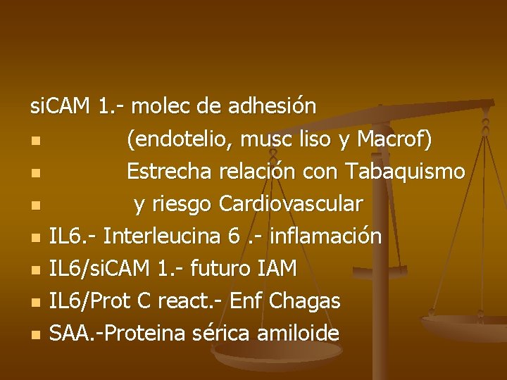 si. CAM 1. - molec de adhesión n (endotelio, musc liso y Macrof) n