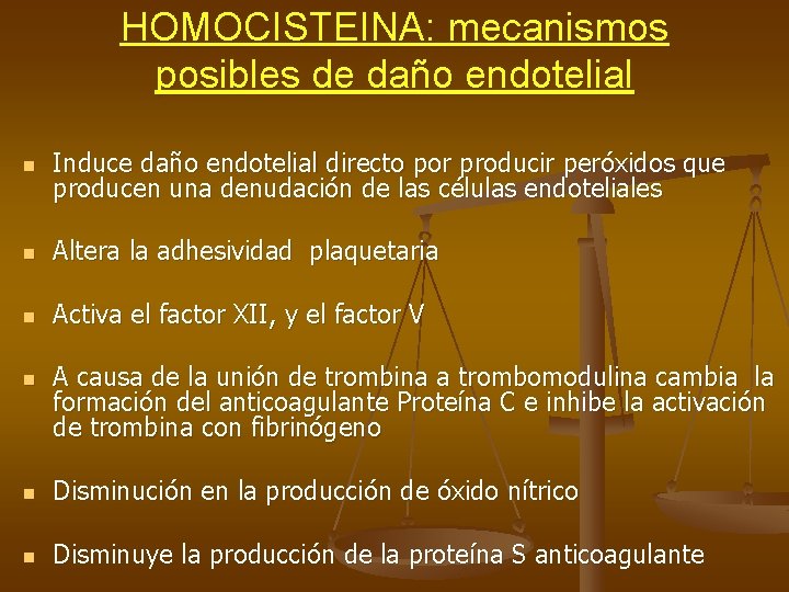 HOMOCISTEINA: mecanismos posibles de daño endotelial n Induce daño endotelial directo por producir peróxidos