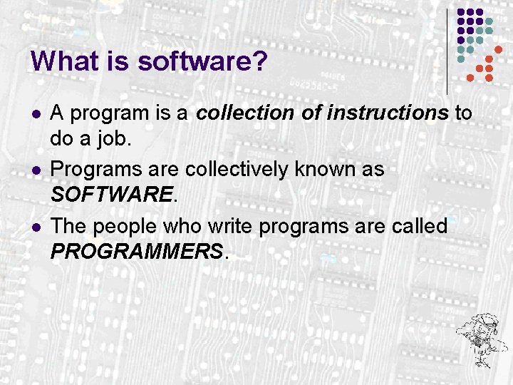 What is software? l l l A program is a collection of instructions to