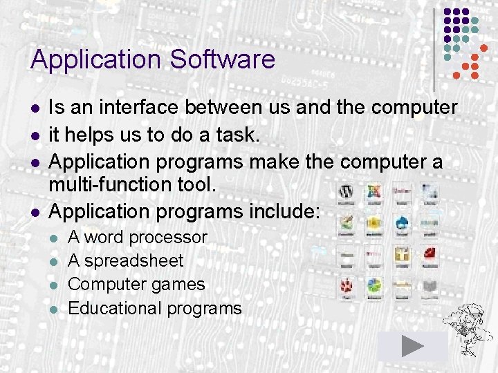 Application Software l l Is an interface between us and the computer it helps