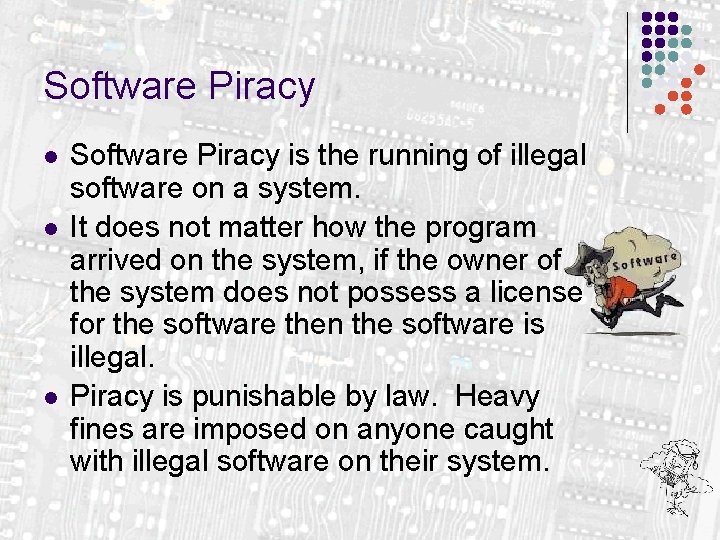 Software Piracy l l l Software Piracy is the running of illegal software on