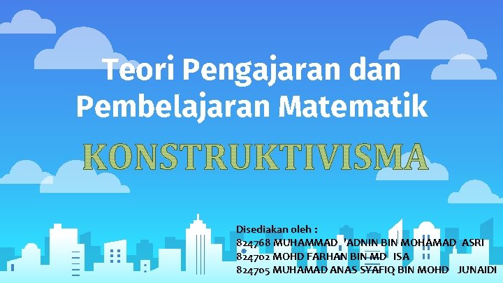 Teori Pengajaran dan Pembelajaran Matematik Disediakan oleh : 824768 MUHAMMAD 'ADNIN BIN MOHAMAD ASRI