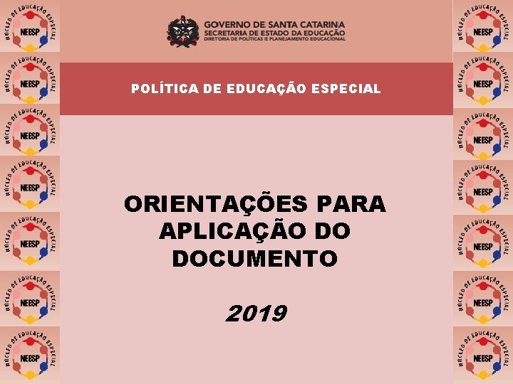 POLÍTICA DE EDUCAÇÃO ESPECIAL ORIENTAÇÕES PARA APLICAÇÃO DO DOCUMENTO 2019 