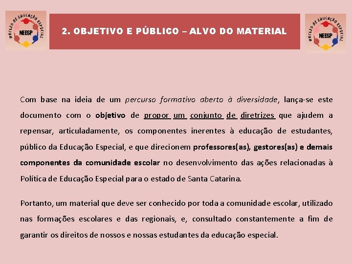 2. OBJETIVO E PÚBLICO – ALVO DO MATERIAL Com base na ideia de um