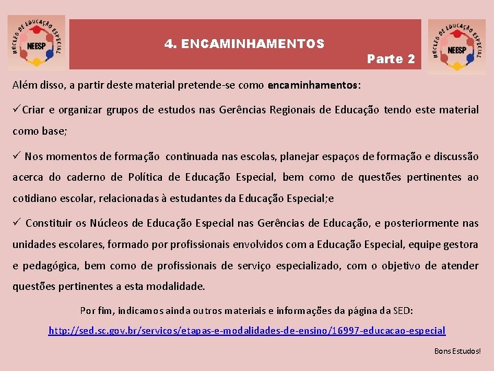 4. ENCAMINHAMENTOS Parte 2 Além disso, a partir deste material pretende-se como encaminhamentos: üCriar