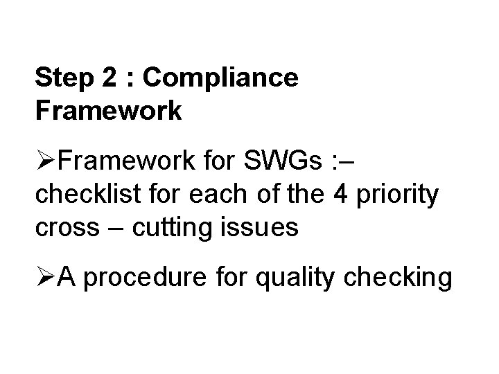 Step 2 : Compliance Framework ØFramework for SWGs : – checklist for each of