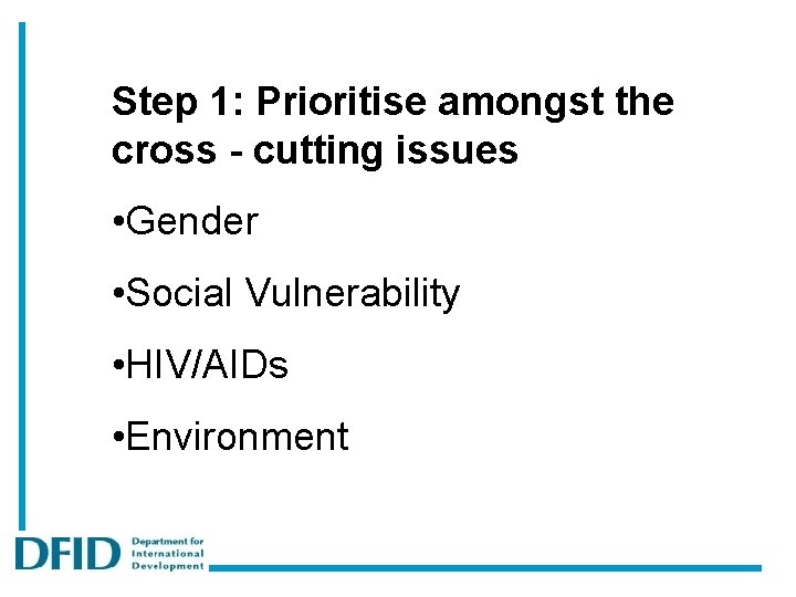 Step 1: Prioritise amongst the cross - cutting issues • Gender • Social Vulnerability