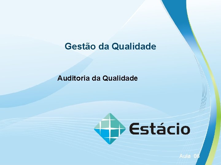 Gestão da Qualidade Auditoria da Qualidade Aula 08 