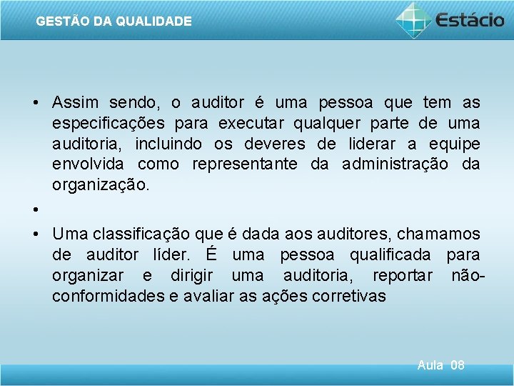 GESTÃO DA QUALIDADE • Assim sendo, o auditor é uma pessoa que tem as